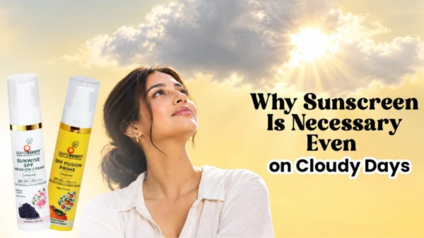 Why Sunscreen Is Necessary Even on Cloudy Days